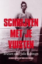 Schrijven met je vuisten 9789044611977 Tjalie Robinson, Boeken, Verzenden, Gelezen, Tjalie Robinson