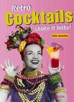 Retro Cocktails - shake it baby ! 9789043904957 K. Moseley, Verzenden, Gelezen, K. Moseley