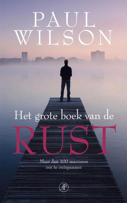 Het grote boek van de rust 9789029573986 Paul Wilson, Boeken, Psychologie, Zo goed als nieuw, Verzenden