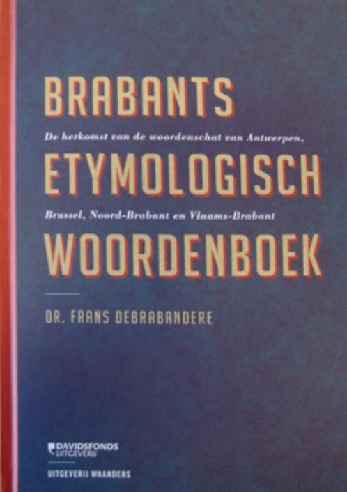 Brabants Etymologisch Woordenboek 9789085261063, Boeken, Woordenboeken, Gelezen, Verzenden