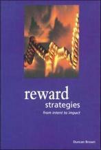 Reward strategies: from intent to impact by Duncan Brown, Gelezen, Verzenden, Duncan Brown