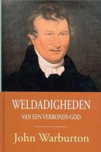 Weldadigheden van een Verbondsgod 9789033119521 J. Warburton, Boeken, Godsdienst en Theologie, Verzenden, Zo goed als nieuw, J. Warburton