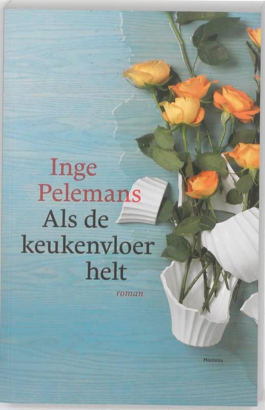 Als De Keukenvloer Helt 9789022326220 Inge Pelemans, Boeken, Romans, Gelezen, Verzenden