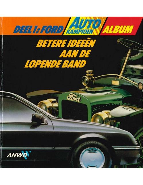 FORD, BETERE IDEEËN AAN DE LOPENDE BAND (AUTOKAMPIOENALBUM, Boeken, Auto's | Boeken, Ford