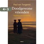 Doodgewone vrienden 9789024438198 Paul van Tongeren, Boeken, Verzenden, Zo goed als nieuw, Paul van Tongeren