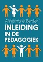 9789023257981 Inleiding in de pedagogiek | Tweedehands, Verzenden, Zo goed als nieuw, Annemarie Becker