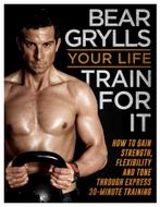 Your Life Train For It 9780593074190 Bear Grylls, Boeken, Verzenden, Gelezen, Bear Grylls