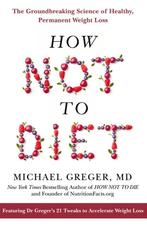 9781509893089 How Not To Diet The Groundbreaking Science ..., Verzenden, Nieuw, Michael Greger