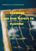 OVERAL OM ME HEEN IS RUIMTE 9789045701813 C. Keulemans, Boeken, Verzenden, Zo goed als nieuw, C. Keulemans