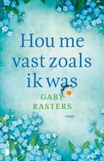 Hou me vast zoals ik was 9789022587324 Gaby Rasters, Verzenden, Gelezen, Gaby Rasters
