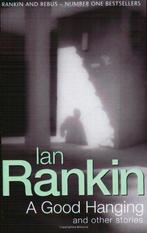 A Good Hanging and Other Stories 9780752809434 Ian Rankin, Verzenden, Gelezen, Ian Rankin