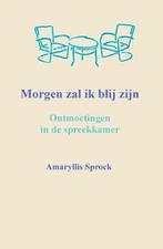Morgen zal ik blij zijn 9789461291837 Amaryllis Sprock, Verzenden, Zo goed als nieuw, Amaryllis Sprock