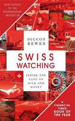 Swiss Watching, 3rd Edition: Inside the Land of Milk and, Verzenden, Zo goed als nieuw, Diccon Bewes