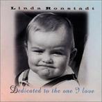 cd - Linda Ronstadt - Dedicated To The One I Love, Verzenden, Zo goed als nieuw