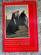 Klederdrachtencollectie Koningin Wilhelmina 1948 – 1973, Boeken, Gelezen, Verzenden, Mode algemeen, E. Bosch – van de Kolk en J. Duyvetter