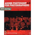 Adobe Photoshop 6.0 For Photographers 9780240516332, Verzenden, Gelezen, Martin Evening