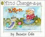 King Change-a-lot (Picture Puffin) von Babette Cole  Book, Gelezen, Verzenden