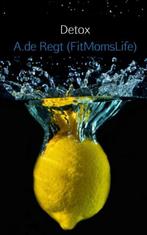 9789463185103 Detox A.De Regt (Fitmomslife), Verzenden, Nieuw, A.De Regt (Fitmomslife)