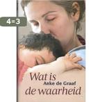 Wat Is De Waarheid 9789059777033 Anke de Graaf, Boeken, Streekboeken en Streekromans, Verzenden, Gelezen, Anke de Graaf