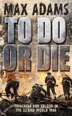 To Do or Die 9780330510332 Max Adams, Boeken, Verzenden, Gelezen, Max Adams