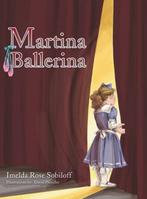 Martina Ballerina 9781480854628 Imelda Rose Sobiloff, Verzenden, Gelezen, Imelda Rose Sobiloff