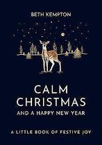 Calm Christmas and a Happy New Year: A little book of fe..., Verzenden, Gelezen, Kempton, Beth