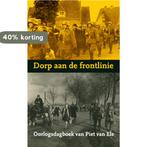 Dorp aan de frontlinie 9789462548145 Piet van Els, Verzenden, Gelezen, Piet van Els