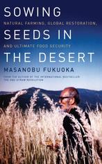 Sowing Seeds in the Desert 9781603585224 Masanobu Fukuoka, Verzenden, Zo goed als nieuw, Masanobu Fukuoka