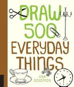 Draw 500 Everyday Things 9781631592553 Lisa Solomon, Boeken, Verzenden, Gelezen, Lisa Solomon