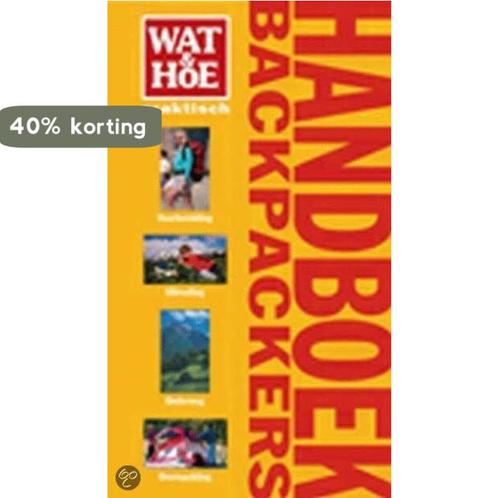 Wat & hoe Handboek Backpackers / Wat & Hoe praktisch, Boeken, Hobby en Vrije tijd, Gelezen, Verzenden