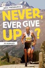 Never, Ever Give Up? 9781988503059 John Hellemans, Verzenden, Gelezen, John Hellemans