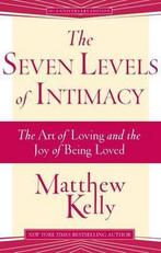 9781942611424 The Seven Levels of Intimacy, Verzenden, Nieuw, Matthew Kelly