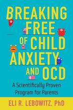 9780190883522 Breaking Free of Child Anxiety and OCD, Verzenden, Nieuw, Eli R. Lebowitz