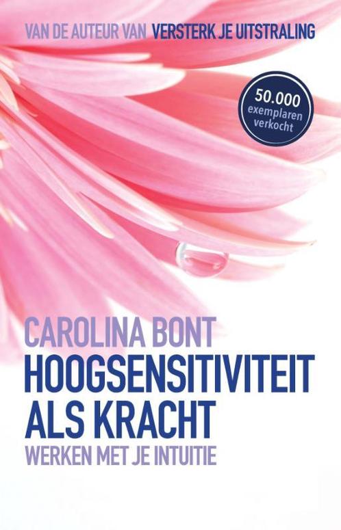 Hoogsensitiviteit als kracht 9789021529905 Carolina Bont, Boeken, Esoterie en Spiritualiteit, Zo goed als nieuw, Verzenden