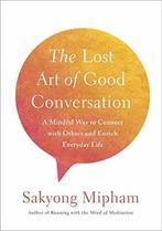 The Lost Art of Good Conversation 9780451499431, Verzenden, Zo goed als nieuw, Sakyong Mipham