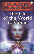 The Life of the World to Come 9780765354327 Kage Baker, Gelezen, Kage Baker, Verzenden