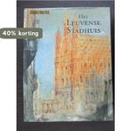 Het leuvense stadhuis, pronkjuweel van de brabantse gotiek, Boeken, Verzenden, Zo goed als nieuw, Maurits Smeyers