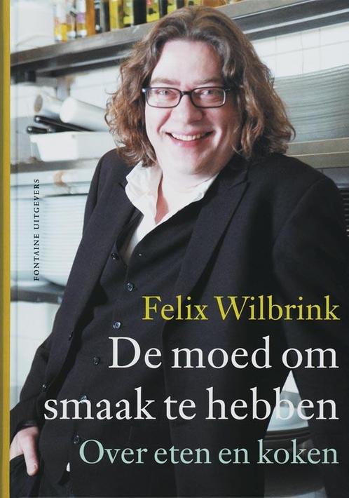 De moed om smaak te hebben 9789059561755 Felix Wilbrink, Boeken, Kookboeken, Zo goed als nieuw, Verzenden