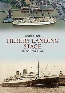 Tilbury Landing Stage Through Time von Geoff Lunn  Book, Boeken, Taal | Engels, Zo goed als nieuw, Verzenden