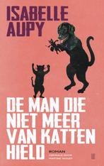 De man die niet meer van katten hield 9789493367067, Verzenden, Zo goed als nieuw, Isabelle Aupy