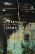 Time will show by Pam Rehm (Paperback), Gelezen, Pam Rehm, Verzenden