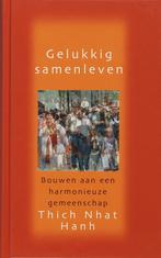 Gelukkig samenleven 9789025957117 Thich Nhat Hanh, Boeken, Verzenden, Gelezen, Thich Nhat Hanh