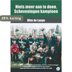Niets meer aan te doen, Scheveningen kampioen 9789492273222, Boeken, Verzenden, Zo goed als nieuw, Wim de Lange