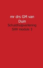 Schuldhulpverlening SHV module 3 9789461937612, Boeken, Verzenden, Zo goed als nieuw, Mr drs GM van Duin