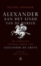 Alexander aan het einde van de wereld 9789025309534, Boeken, Verzenden, Zo goed als nieuw, Rachel Kousser