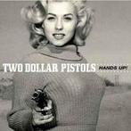 cd - Two Dollar Pistols - Hands Up!, Verzenden, Zo goed als nieuw