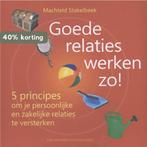 Goede relaties werken zo! 9789089651983 Machteld Stakelbeek, Boeken, Verzenden, Zo goed als nieuw, Machteld Stakelbeek