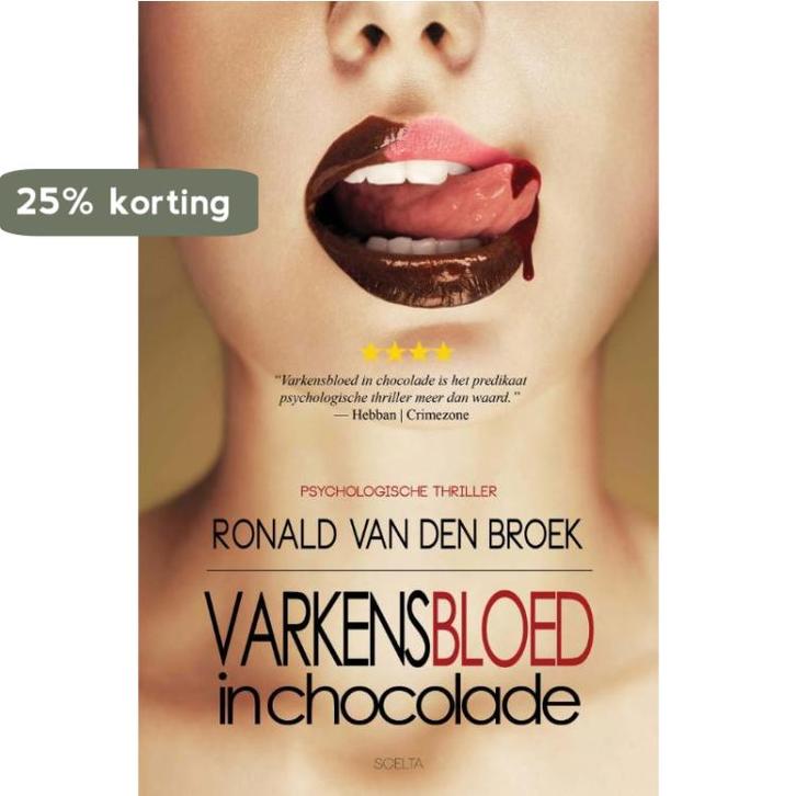 Varkensbloed in chocolade 9789491884207 Ronald van den Broek, Boeken, Thrillers, Zo goed als nieuw, Verzenden