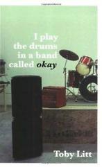 I Play the Drums in a Band Called okay By Toby Litt., Toby Litt, Zo goed als nieuw, Verzenden