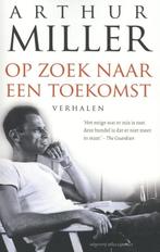 Op zoek naar een toekomst 9789045019079 Arthur Miller, Verzenden, Zo goed als nieuw, Arthur Miller